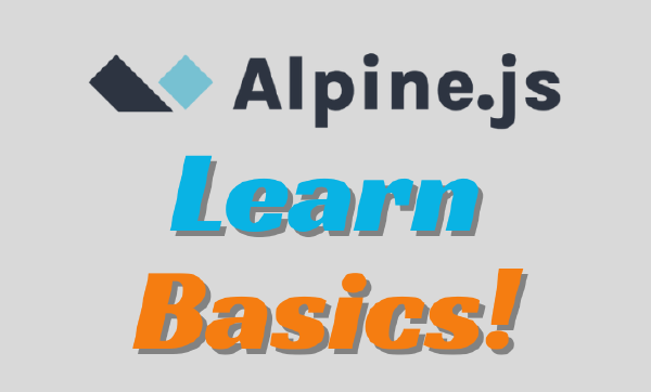 Alpine.js Tutorial 01 - The Basics